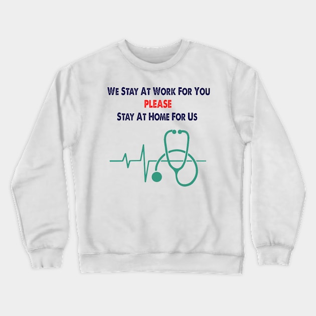 We Stay At Work For You Crewneck Sweatshirt by SOgratefullART